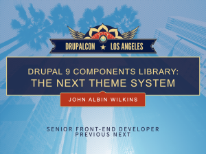 Drupalcon Los Angeles: Drupal 9 Components Library