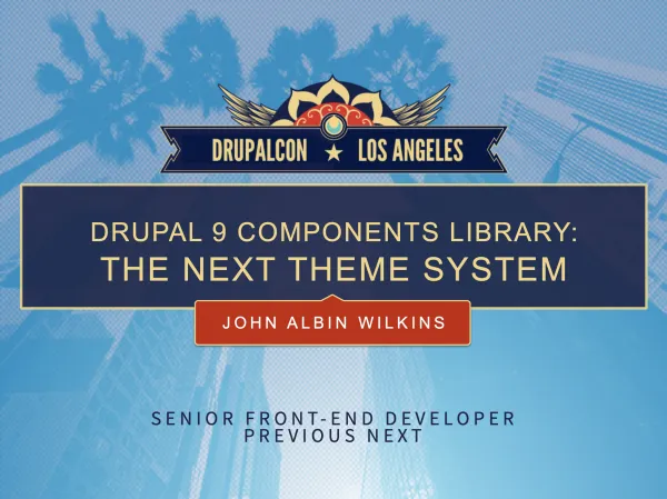 Drupalcon Los Angeles: Drupal 9 Components Library