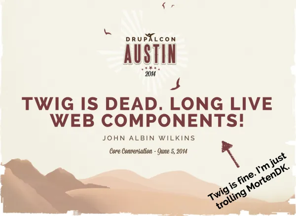 Twig is fine. I'm just trolling MortenDK.